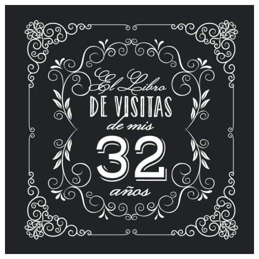 El Libro de Visitas de mis 32 años: Decoración vintage para fiesta de 32 cumpleaños – Regalo para hombre y mujer - 32 años - Libro de firmas para felicitaciones y fotos de los invitados
