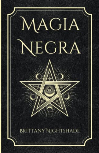 Magia Negra: Libro de Hechizos de Poder, Amor y Destrucción: 1