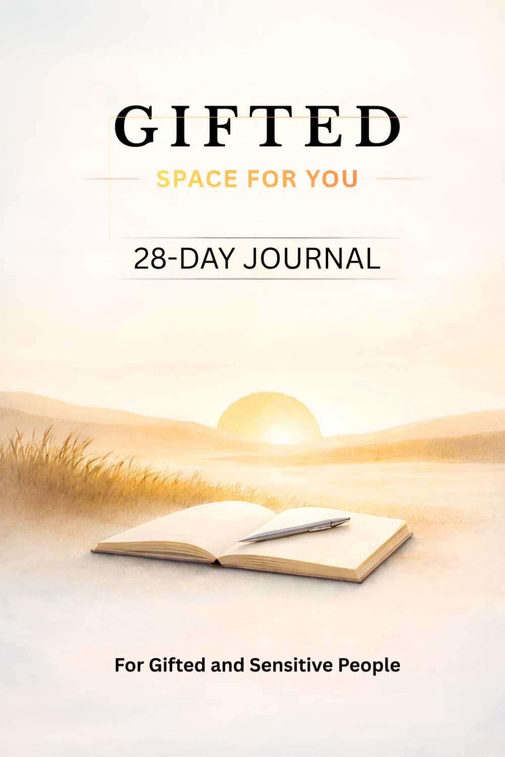 Gifted — A Space for You: A 28-Day Reflective Journal for Gifted and Sensitive People