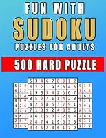 Fun with Sudoku: Puzzle Book for adults - 500 Hard Puzzles B08DBVR5BM Book Cover