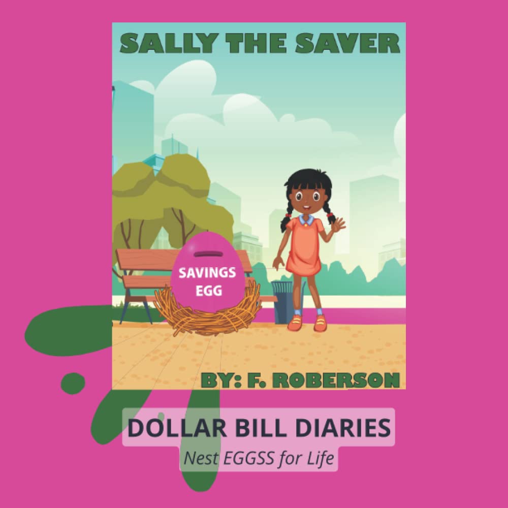 Sally the Saver (DOLLAR BILL DIARIES: Nest EGGSS for Life)