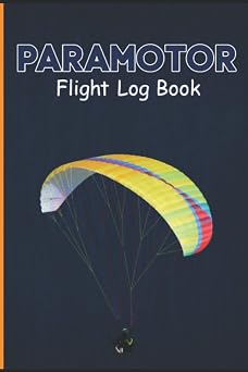 paramotor pilots log book Keep track of you flight experience , your equipment maintenance, and plan future flights!