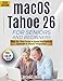 macOS Tahoe 26 for Seniors and Beginners: Step-by-Step Guide to Apple Intelligence, Spotlight, iPhone Integration, and Everyday Mac Tasks