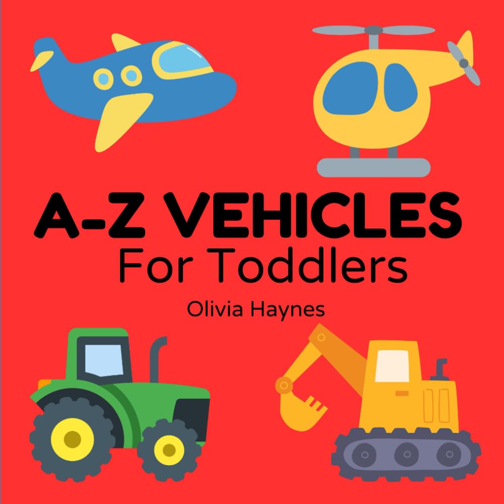 A-Z Vehicles For Toddlers (A-Z Alphabet Adventures)