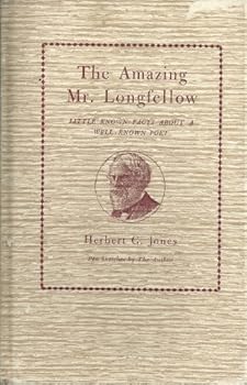 Hardcover The amazing Mr. Longfellow: Little known facts about a well-known poet Book
