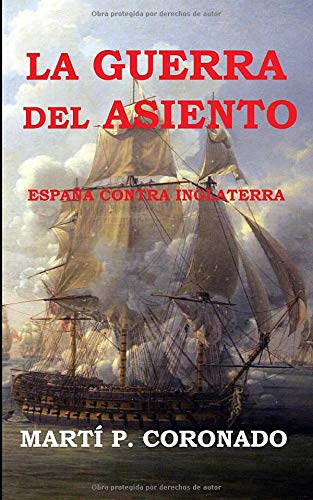 LA GUERRA DEL ASIENTO: ESPA�A CONTRA INGLATERRA (LAUS HISPANIAE)