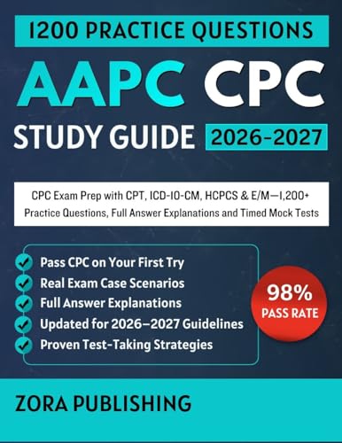 AAPC CPC STUDY GUIDE 2026-2027: CPC Exam Prep with CPT, ICD-10-CM, HCPCS & E/M—1,200+ Practice Questions, Full Answer Explanations and Timed Mock Tests