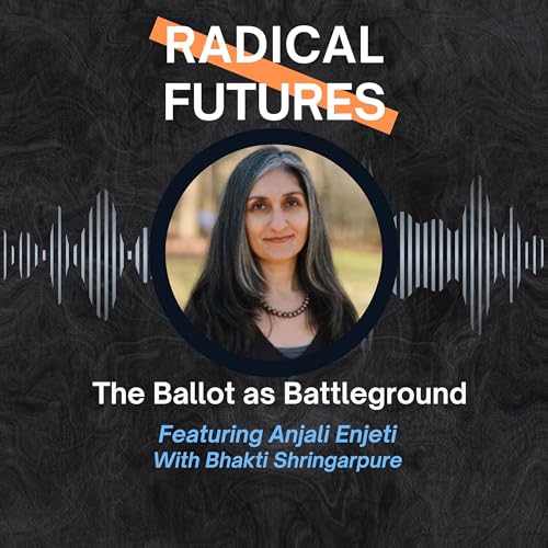 The Ballot as Battleground: Featuring Anjali Enjeti