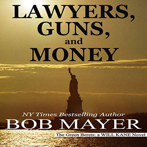 Lawyers, Guns and Money The Green Berets Will Kane, Book 2 (Audible Audio Edition