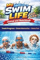 My Swim Life Journal and Sketchbook for Kids 1737113945 Book Cover