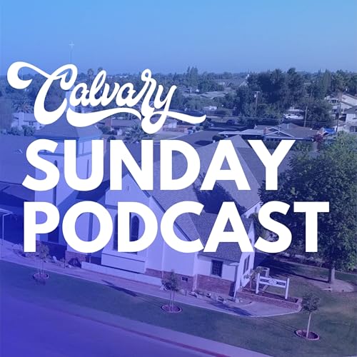 Sundays At Calvary Hanford Podcast Por Calvary Hanford arte de portada