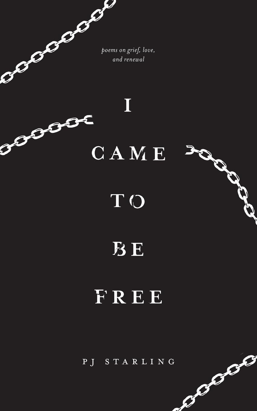 I came to be free: Poems on grief, love, and renewal