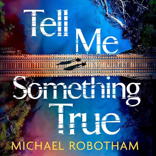 Tell Me Something True Audiolivro Por Michael Robotham capa