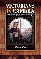 Victorians in Camera: The World of 19th Century Studio Photography 147382334X Book Cover