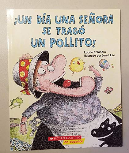 ¡Un día una señora se tragó un pollito! (There ... 1338328638 Book Cover