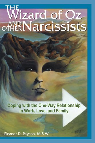 Cover of The Wizard of Oz and Other Narcissists: Coping with the One-Way Relationship in Work, Love, and Family