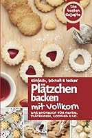 PLÄTZCHEN BACKEN MIT VOLLKORN: Das Backbuch für bezaubernde Kekse, Plätzchen, Cookies & Co. - einfach, schnell & lecker backen zu Weihnachten mit ... - die besten Rezepte) (German Edition) B0DF81YGJ1 Book Cover