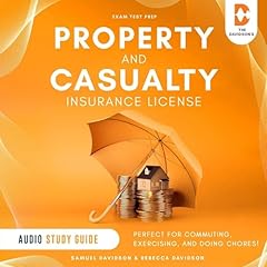 Property and Casualty Insurance License Audio Study Guide: Exam Test Prep Audiobook By Samuel Davidson, Rebecca Davidson cover art