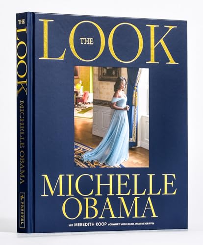 The Look (deutsche Ausgabe): New York Times Bestseller #1: Der Modestil der ehem. First Lady der USA, ihre ikonischen Looks und ihre Fashion-Philosophie, mit 280 Fotografien