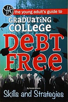 Paperback The Young Adult's Guide to Graduating College Debt-Free: Skills and Strategies Book
