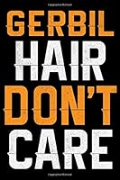 Gerbil Hair Don't Care : Cool Gecko Journal Notebook - Gifts Idea for Gecko Lovers Notebook for Men and Women 1659394767 Book Cover