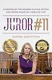 Juror #11: A Memoir Of The Broken Justice System And Rising From The Trials Of Life