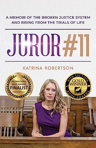 Juror #11: A Memoir Of The Broken Justice System And Rising From The Trials Of Life