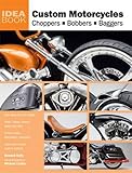  Custom Motorcycles: Choppers Bobbers Baggers (Idea Book)