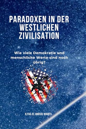 Paradoxen in der westlichen Zivilisation: Wie viele Demokratie und menschliche Werte sind noch übrig?