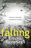  Falling: A dark psychological thriller. Perfect for fans of Tana French and S. J. Watson (English Edition)