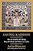 Saying Kaddish: How to Comfort the Dying, Bury the Dead, and Mourn as a Jew