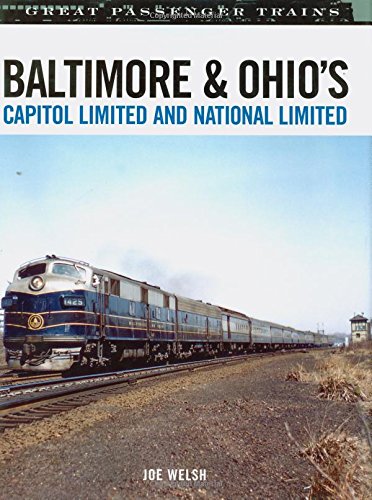 Baltimore & Ohio's Capitol Limited and National Limited (Great Passenger Trains)