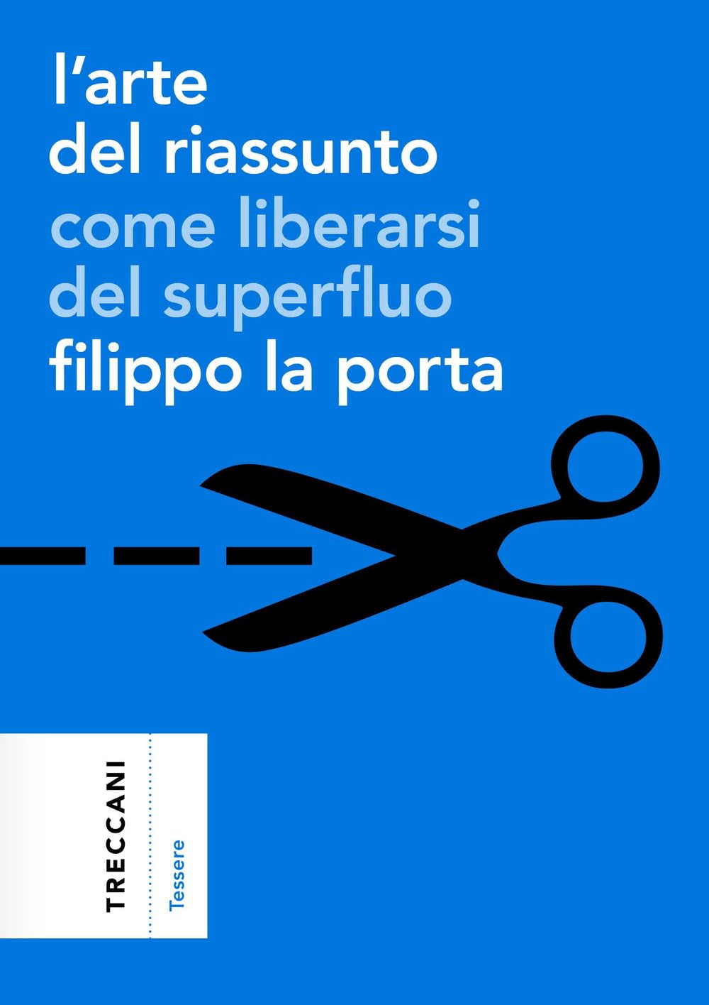 L'arte Del Riassunto. Come Liberarsi Del Superfluo - 4