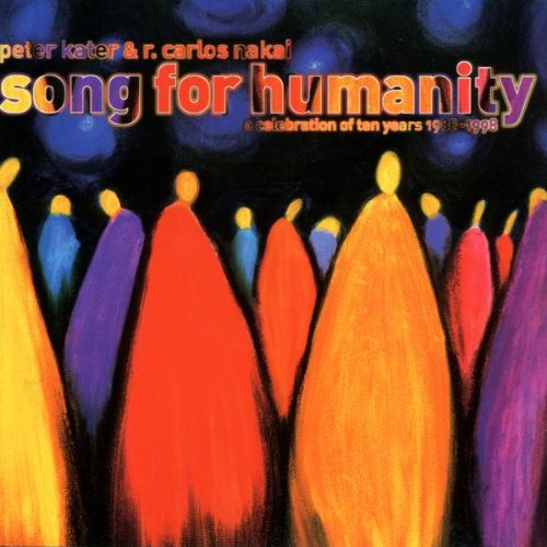 Song for Humanity: Celebration of Ten Years 88-98 [Audio CD] Kater, Peter and Nakai, Carlos