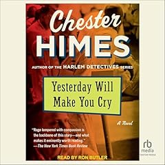Yesterday Will Make You Cry Audiolibro Por Chester Himes arte de portada