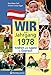 Wir vom Jahrgang 1978 - Kindheit und Jugend in Österreich - Geschenkbuch zum 48. Geburtstag - Jahrgangsbuch mit Geschichten, Fotos und Erinnerungen mitten aus dem Alltag (Jahrgangsbände Österreich)