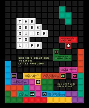 Hardcover The Geek Guide to Life: Science’s Solutions to Life’s Little Problems Book