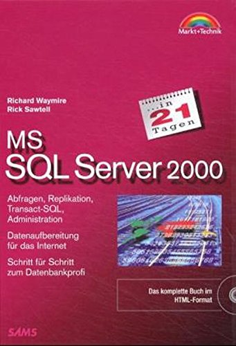 MS SQL Server 2000 in 21 Tagen . Schritt für Schritt zum Datenbankprofi (in 14/21 Tagen) MS SQL Server 2000 in 21 Tagen . Schritt für Schritt zum Datenbankprofi (in 14/21 Tagen)