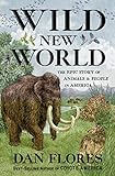 Wild New World: The Epic Story of Animals and People