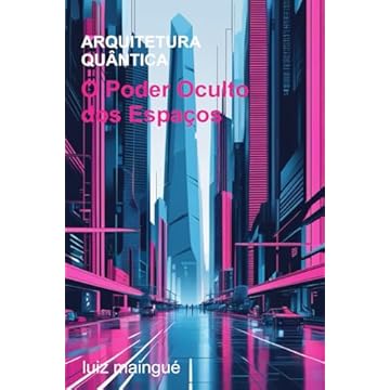 Capa do livro Arquitetura Quântica: O Poder Oculto dos Espaços (Portuguese Edition)
