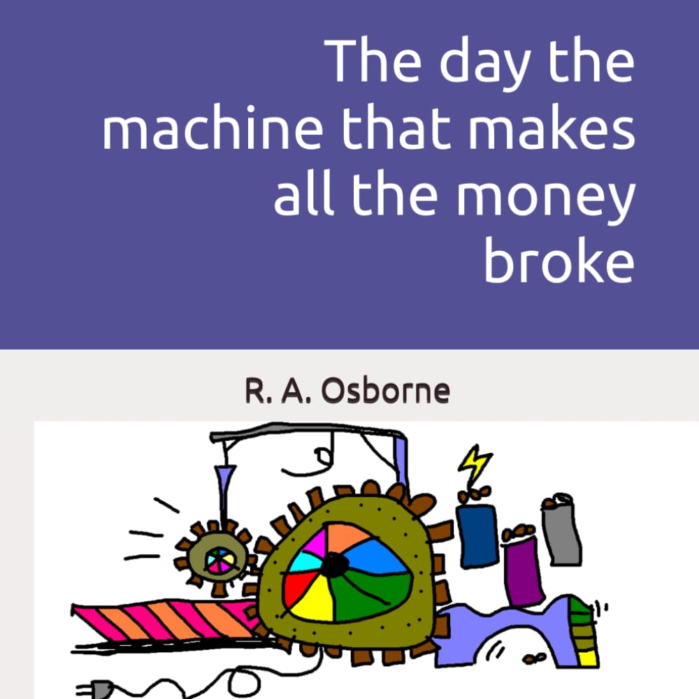 The day the machine that makes all the money broke!