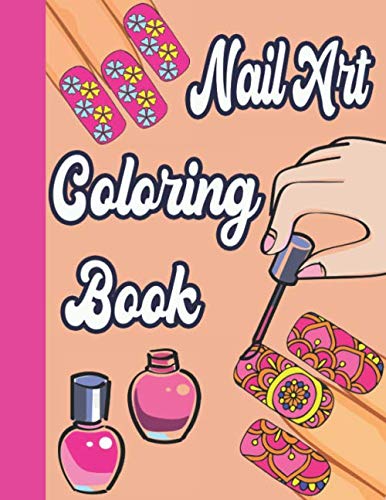 Nail Art Coloring Book: Fun Styles: Nail Art Coloring Book For Kids Girls- Gorgeous Nail Art Cute Designs Coloring Book For Girls