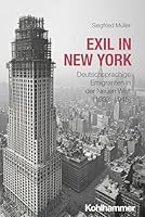 Exil in New York: Deutschsprachige Emigranten in Der Neuen Welt (1933-1945) (German Edition) 3170464604 Book Cover