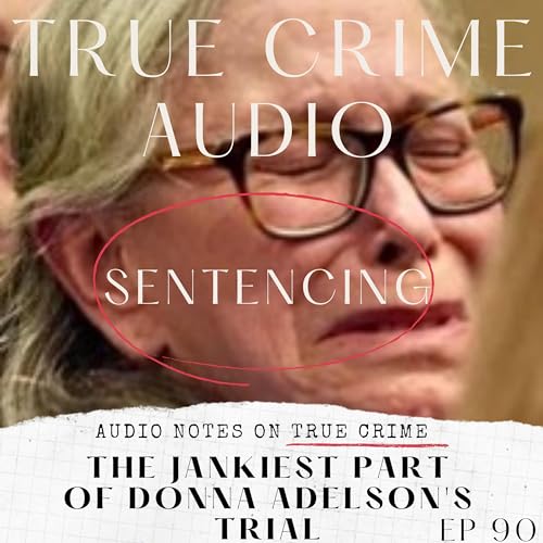 SENTENCING: THE JANKIEST PART OF DONNA ADELSON'S TRIAL