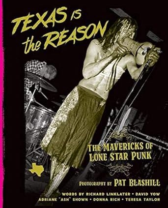 TEXAS IS THE REASON: The Mavericks of Lone Star Punk