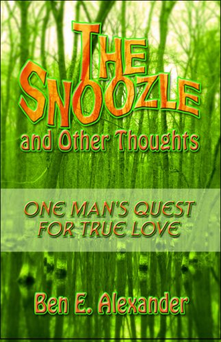 The Snoozle and Other Thoughts: One Man's Quest for True Love