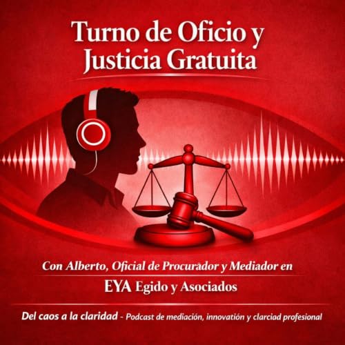 Especial 12 de julio: Turno de Oficio y Justicia Gratuita con Alberto (EYA Egido y Asociados)