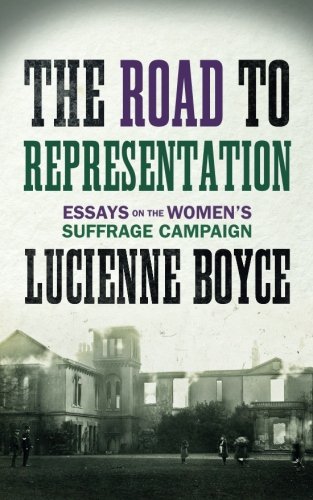 The Road to Representation: Essays on the Women's Suffrage Campaign
