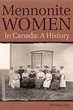 Mennonite Women in Canada: A History (Studies in Immigration and Culture)