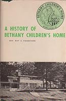 A history of Bethany Children's Home: Of the United Church of Christ, Womelsdorf, Pa. One hundred years of service to children, 1863-1963 B0007F4JFK Book Cover